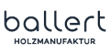 Holzmanufaktur Ballert e.K.